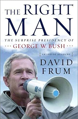 cover image The Right Man: The Surprise Presidency of George W. Bush
