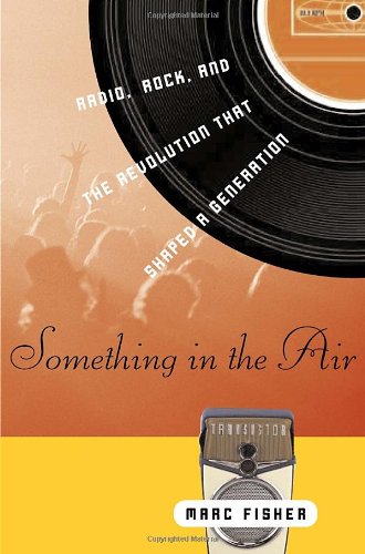 cover image Something in the Air: Radio, Rock, and the Revolution That Shaped a Generation