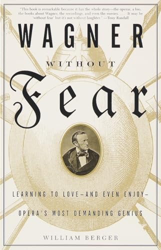 cover image Wagner Without Fear: Learning to Love--And Even Enjoy--Opera's Most Demanding Genius