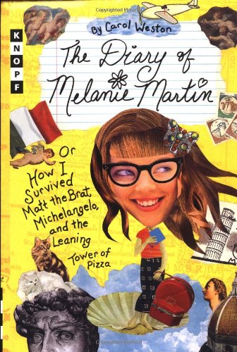 cover image The Diary of Melanie Martin: Or How I Survived Matt the Brat, Michelangelo, and the Leaning Tower of Pizza