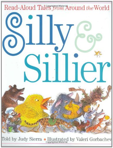 cover image SILLY & SILLIER: Read-Aloud Tales from Around the World