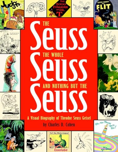 cover image THE SEUSS, THE WHOLE SEUSS, AND NOTHING BUT THE SEUSS: A Visual Biography of Theodor Seuss Geisel