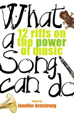 cover image What a Song Can Do: 12 Riffs on the Power of Music