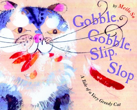 cover image GOBBLE, GOBBLE, SLIP, SLOP: A Tale of a Very Greedy Cat