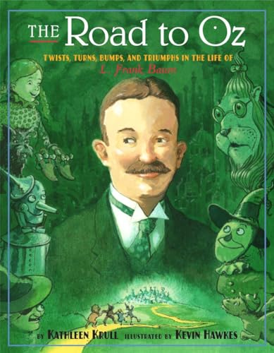 cover image The Road to Oz: Twists, Turns, Bumps, and Triumphsin the Life of L. Frank Baum