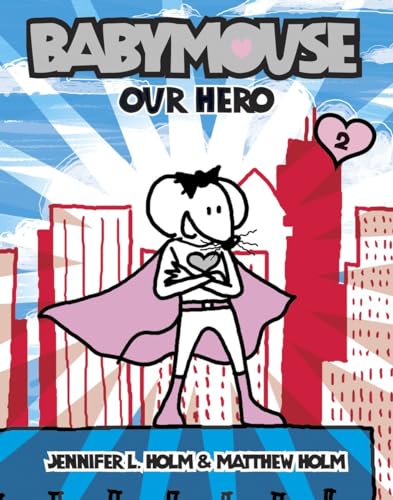 cover image Babymouse: Queen of the World! Babymouse: Our Hero