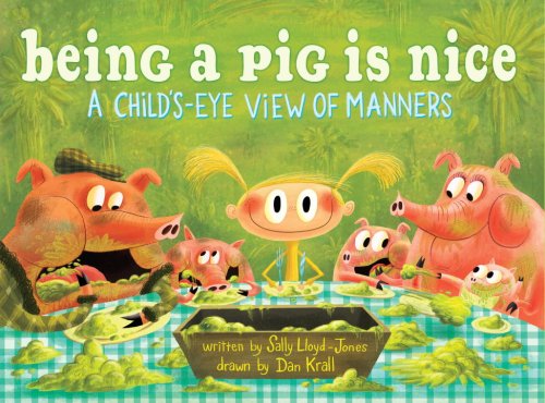 cover image Being a Pig Is Nice: A Child's-Eye View of Manners