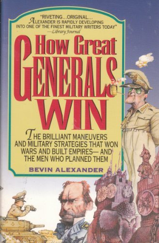 cover image How Great Generals Win: The Brilliant Maneuvers and Military Strategies That Won Wars and Built Empires-And the Men Who Planned Them