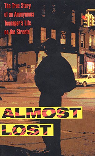 cover image Almost Lost: The True Story of an Anonymous Teenager's Life on the Streets