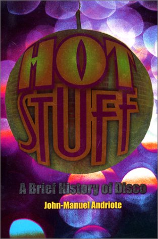cover image Hot Stuff: A Brief History of Disco