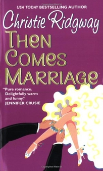 THEN COMES MARRIAGE