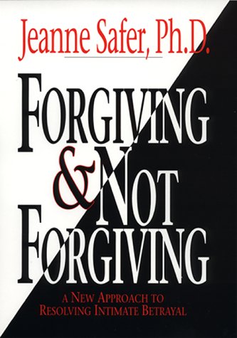 cover image Forgiving & Not Forgiving: A New Approach to Resolving Intimate Betrayal