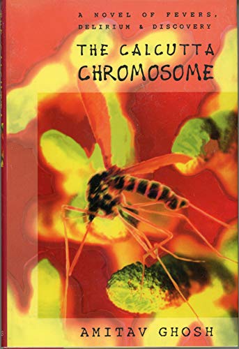 cover image The Calcutta Chromosome: A Novel of Fevers, Delirium and Discovery