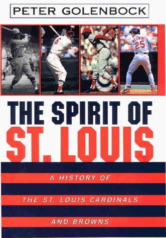 cover image The Spirit of St. Louis: A History of the St. Louis Cardinals and Browns