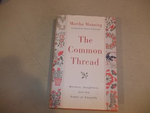 cover image THE COMMON THREAD: Mothers, Daughters, and the Power of Empathy