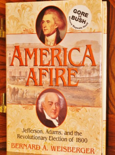cover image America Afire: Jefferson, Adams, and the Revolutionary Election of 1800