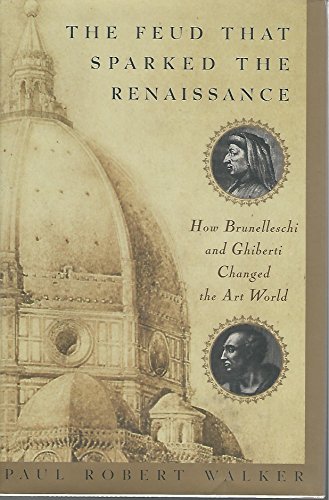 cover image THE FEUD THAT SPARKED THE RENAISSANCE: How Brunelleschi and Ghiberti Changed the Art World