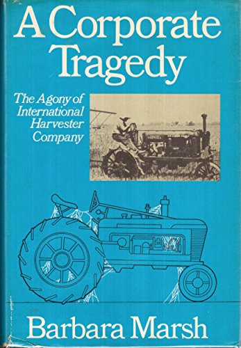 cover image A Corporate Tragedy: The Agony of International Harvester Company