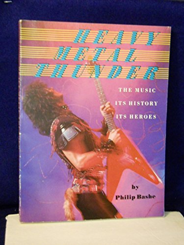 cover image Heavy Metal Thunder: The Music, Its History, Its Heroes