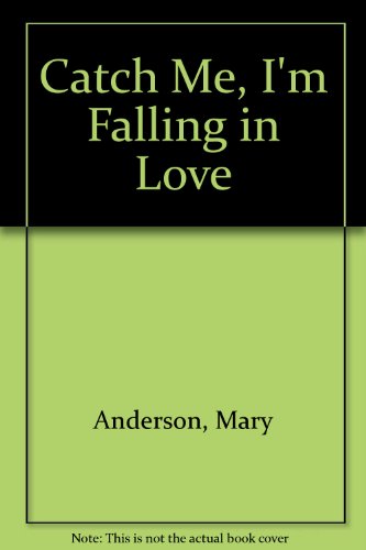 cover image Catch Me, I'm Falling in Love