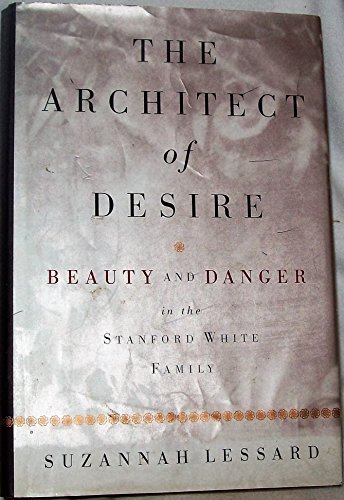 cover image The Architect of Desire: Beauty and Danger in the Stanford White Family