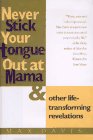 cover image Never Stick Your Tongue Out at Mama: And Other Life Transforming Revelations