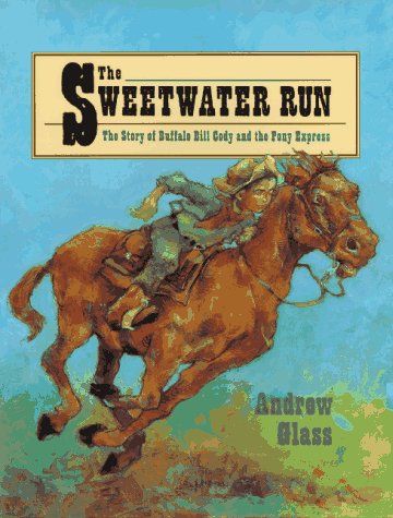 cover image The Sweetwater Run: The Story of Buffalo Bill Cody and the Pony Express