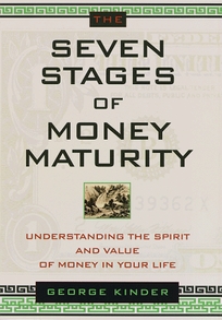 The Seven Stages of Money Maturity: Understanding the Spirit and Value of Money in Your Life