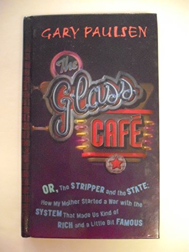 cover image THE GLASS CAF: Or the Stripper and the State; How My Mother Started a War with the System that Made Us Kind of Rich and a Little Bit Famous