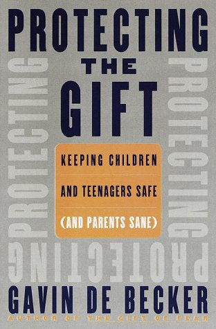 cover image Protecting the Gift: Keeping Children and Teenagers Safe (and Parents Sane)