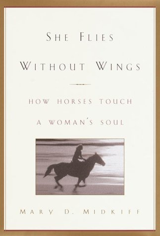 cover image SHE FLIES WITHOUT WINGS: How Horses Touch a Woman's Soul