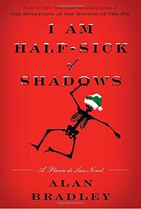 I Am Half-Sick of Shadows: A Flavia de Luce Novel