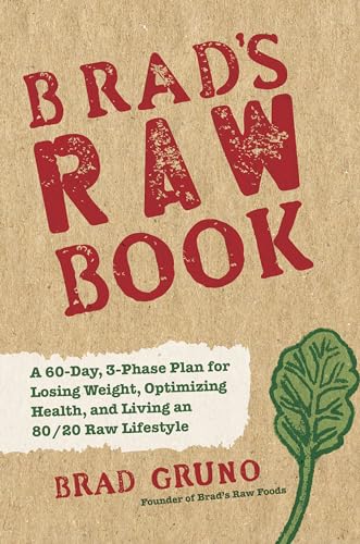 cover image Brad’s Raw Made Easy: The Fast, Delicious Way to Lose Weight, Optimize Health, and Live Mostly in the Raw