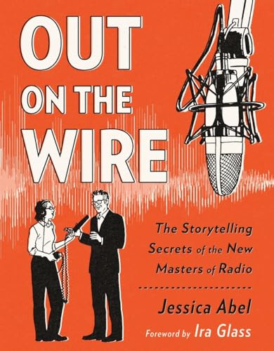 cover image Out on the Wire: The Storytelling Secrets of the New Masters of Radio
