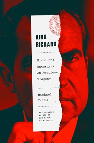 cover image King Richard: Nixon and Watergate—an American Tragedy