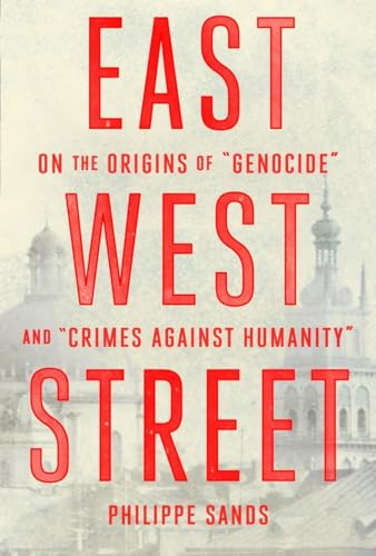 cover image East West Street: On the Origins of “Genocide” and “Crimes Against Humanity”