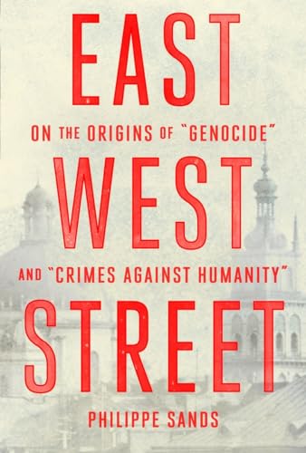 cover image East West Street: On the Origins of “Genocide” and “Crimes Against Humanity”