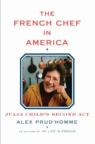 cover image The French Chef in America: Julia Child's Second Act