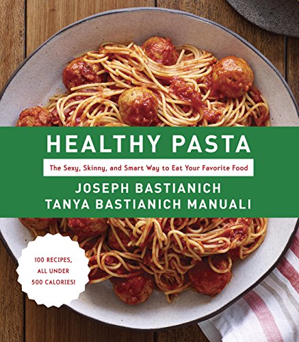 cover image Healthy Pasta: The Sexy, Skinny, and Smart Way to Eat Your Favorite Food