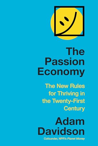 cover image The Passion Economy: The New Rules for Thriving in the Twenty-First Century