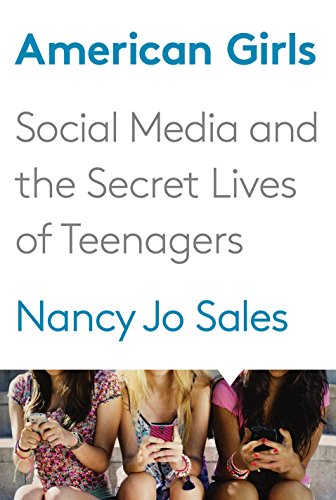cover image American Girls: Social Media and the Secret Lives of Teenagers