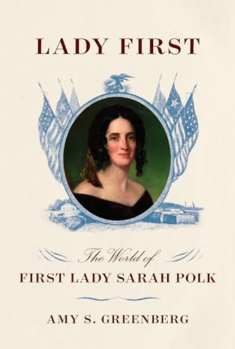 cover image Lady First: The World of First Lady Sarah Polk