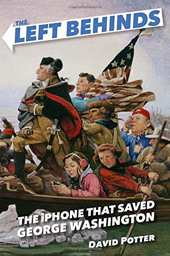 cover image The Left Behinds: The iPhone That Saved George Washington