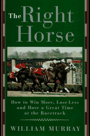 cover image The Right Horse: How to Win More, Lose Less and Have a Great