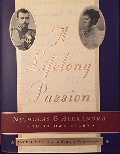 cover image A Lifelong Passion: Nicholas and Alexandra: Their Own Story