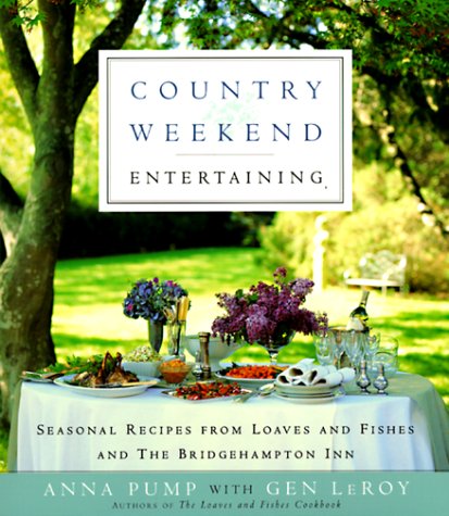 cover image Country Weekend Entertaining: Seasonal Recipes from Loaves and Fishes and the Bridgehampton Inn