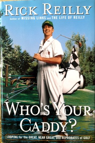 cover image WHO'S YOUR CADDY?: Looping for the Great, Near Great, and Reprobates of Golf