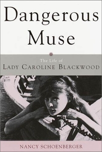 DANGEROUS MUSE: The Life of Lady Caroline Blackwood