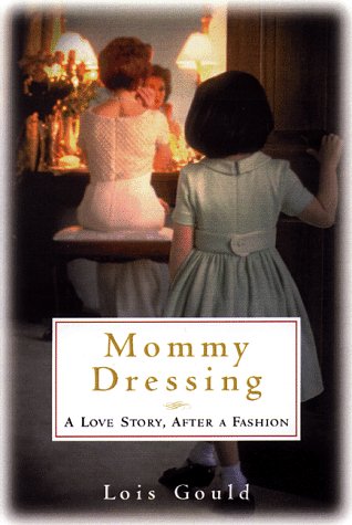 cover image Mommy Dressing: A Love Story, After a Fashion