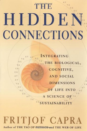 cover image THE HIDDEN CONNECTIONS: Integrating the Biological, Cognitive, and Social Dimensions of Life into a Science of Sustainability
